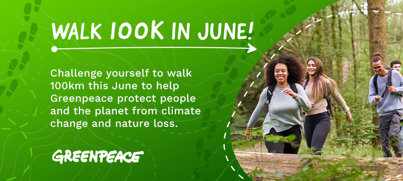 Walk 100K in June for Greenpeace